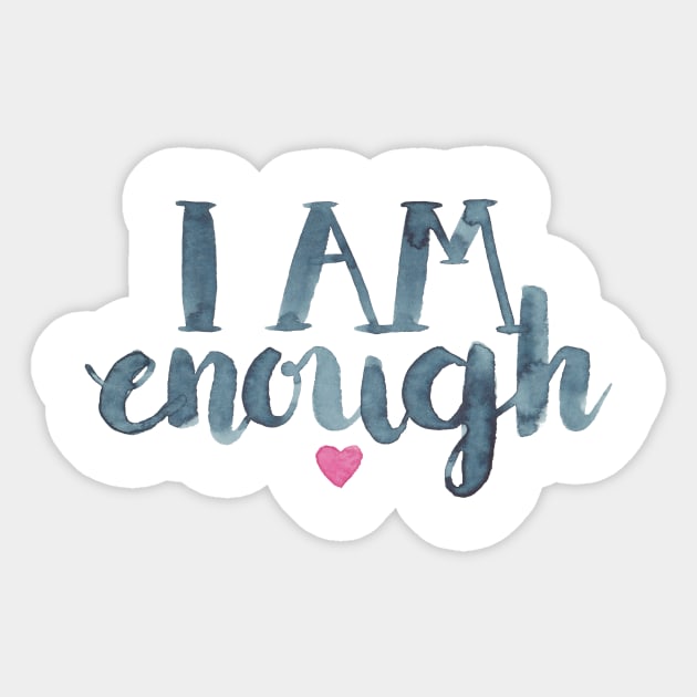 I Am Enough Sticker by Elena_ONeill